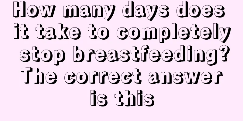 How many days does it take to completely stop breastfeeding? The correct answer is this