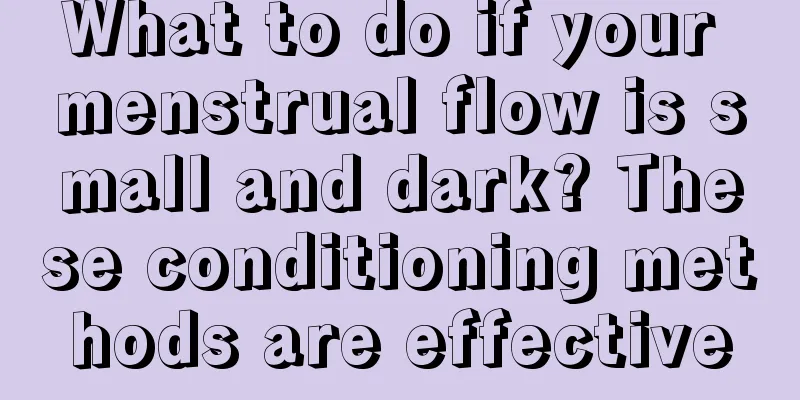 What to do if your menstrual flow is small and dark? These conditioning methods are effective