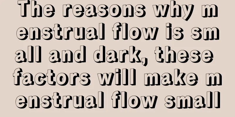 The reasons why menstrual flow is small and dark, these factors will make menstrual flow small