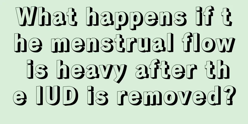 What happens if the menstrual flow is heavy after the IUD is removed?