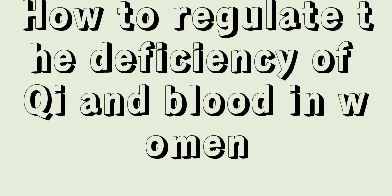 How to regulate the deficiency of Qi and blood in women