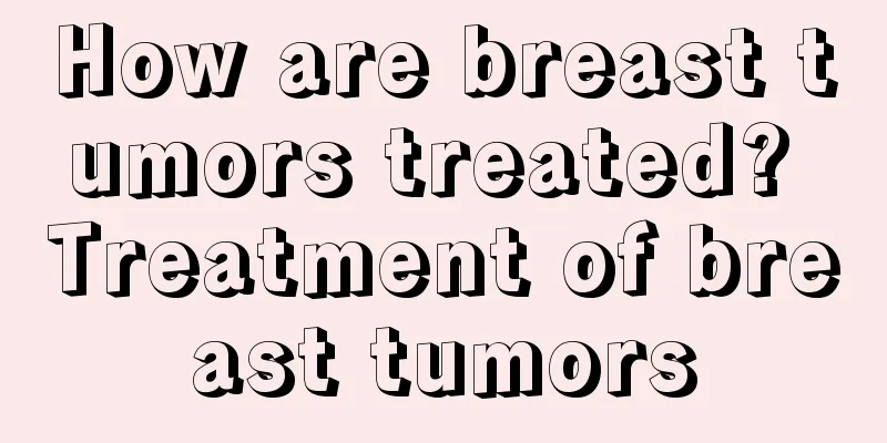 How are breast tumors treated? Treatment of breast tumors