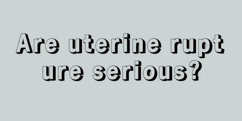 Are uterine rupture serious?