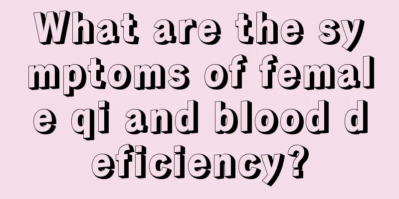 What are the symptoms of female qi and blood deficiency?