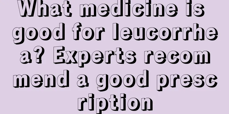 What medicine is good for leucorrhea? Experts recommend a good prescription