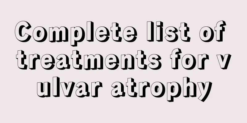 Complete list of treatments for vulvar atrophy