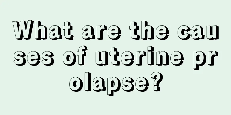 What are the causes of uterine prolapse?