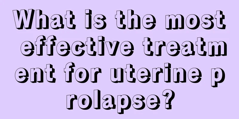 What is the most effective treatment for uterine prolapse?