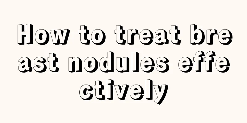 How to treat breast nodules effectively