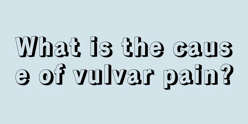 What is the cause of vulvar pain?