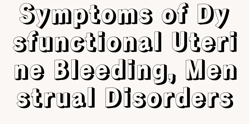 Symptoms of Dysfunctional Uterine Bleeding, Menstrual Disorders