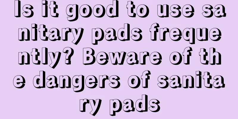 Is it good to use sanitary pads frequently? Beware of the dangers of sanitary pads