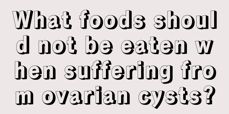 What foods should not be eaten when suffering from ovarian cysts?