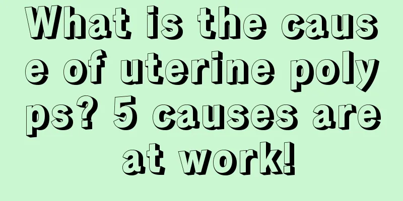 What is the cause of uterine polyps? 5 causes are at work!