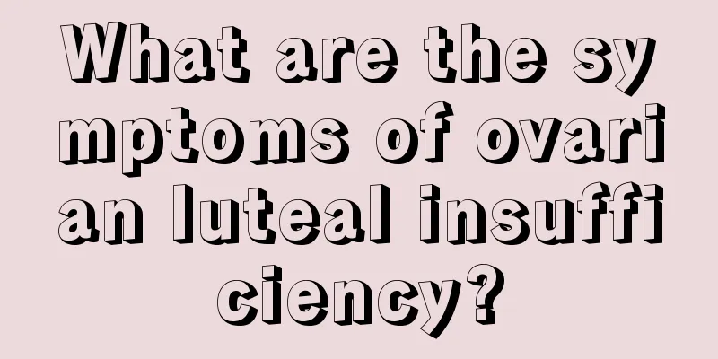 What are the symptoms of ovarian luteal insufficiency?