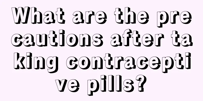 What are the precautions after taking contraceptive pills?