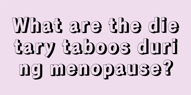 What are the dietary taboos during menopause?