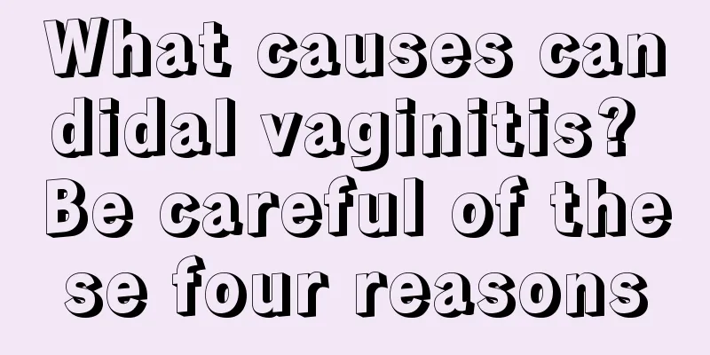 What causes candidal vaginitis? Be careful of these four reasons