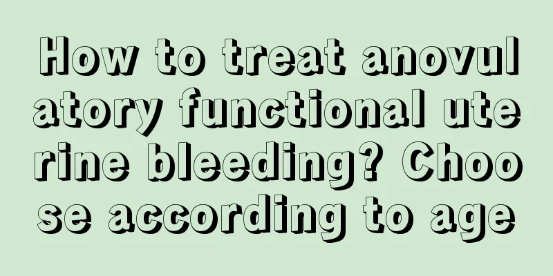 How to treat anovulatory functional uterine bleeding? Choose according to age