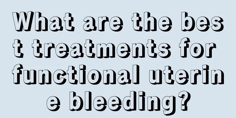 What are the best treatments for functional uterine bleeding?