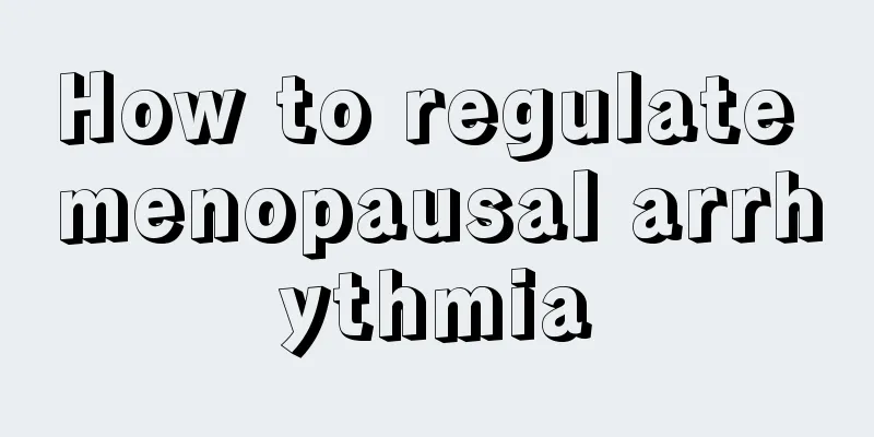 How to regulate menopausal arrhythmia