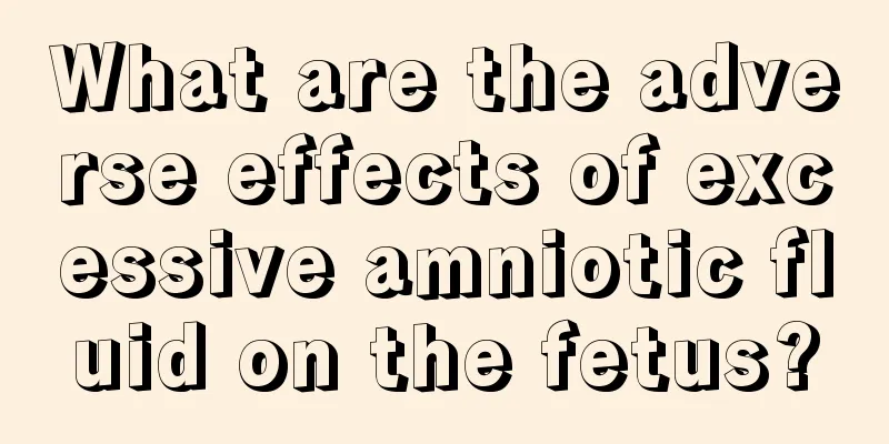 What are the adverse effects of excessive amniotic fluid on the fetus?