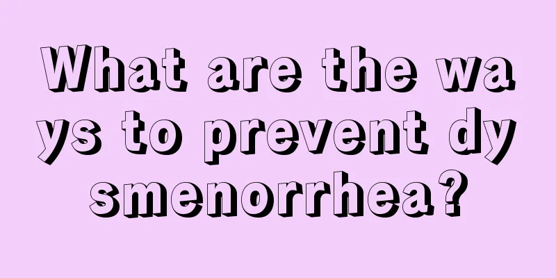 What are the ways to prevent dysmenorrhea?