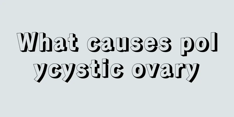 What causes polycystic ovary