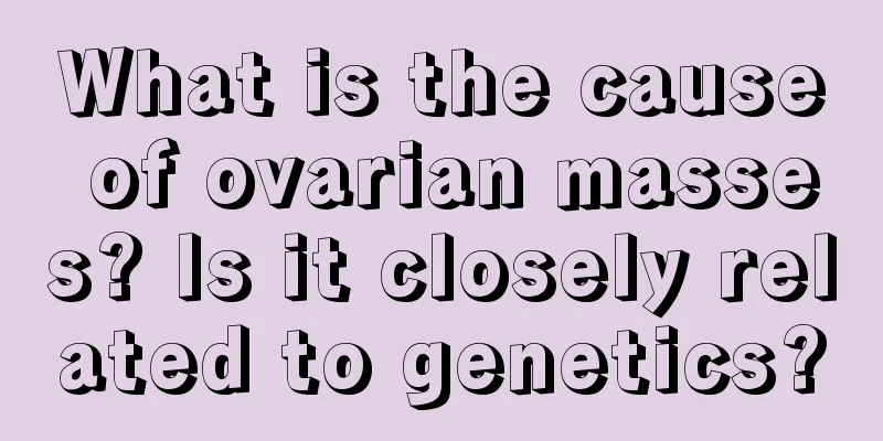 What is the cause of ovarian masses? Is it closely related to genetics?