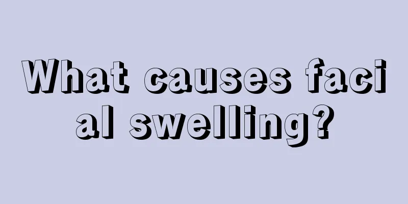 What causes facial swelling?