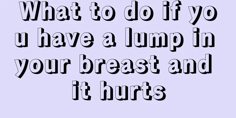 What to do if you have a lump in your breast and it hurts