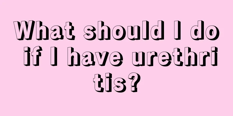 What should I do if I have urethritis?