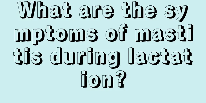 What are the symptoms of mastitis during lactation?