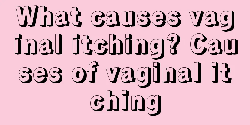 What causes vaginal itching? Causes of vaginal itching