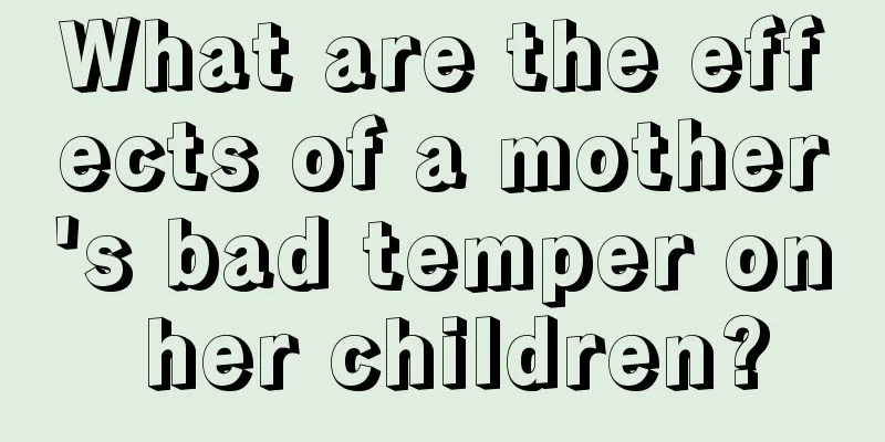 What are the effects of a mother's bad temper on her children?