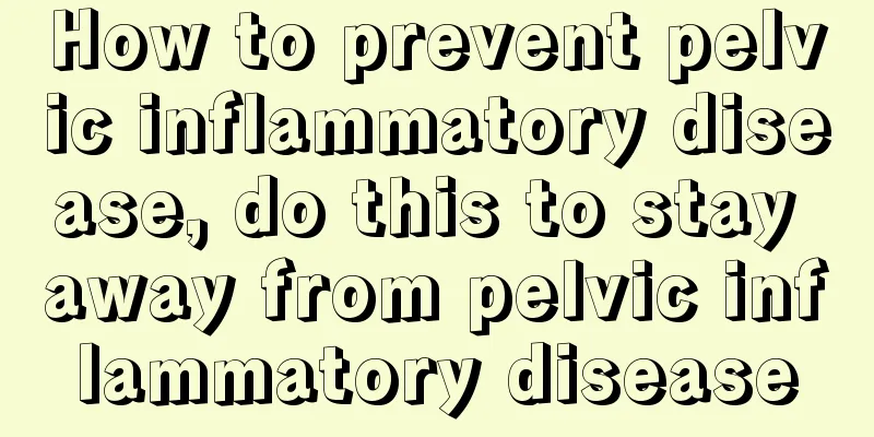 How to prevent pelvic inflammatory disease, do this to stay away from pelvic inflammatory disease