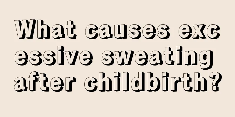 What causes excessive sweating after childbirth?