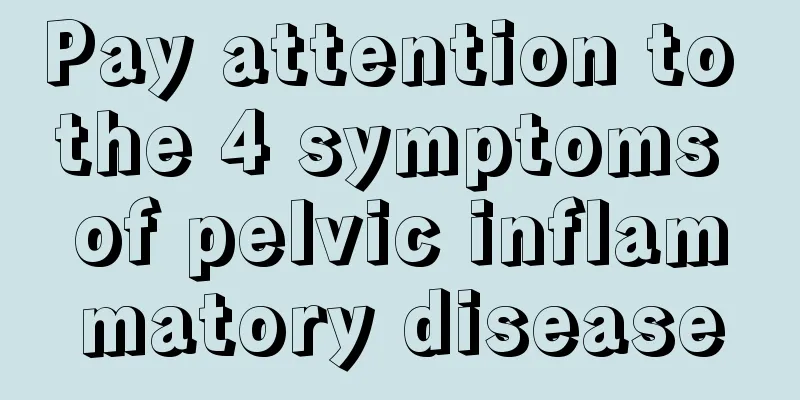 Pay attention to the 4 symptoms of pelvic inflammatory disease