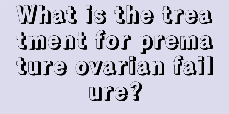 What is the treatment for premature ovarian failure?