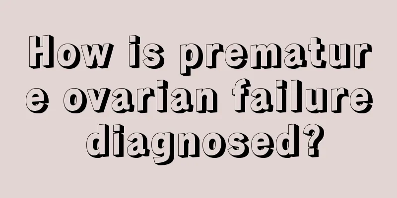 How is premature ovarian failure diagnosed?