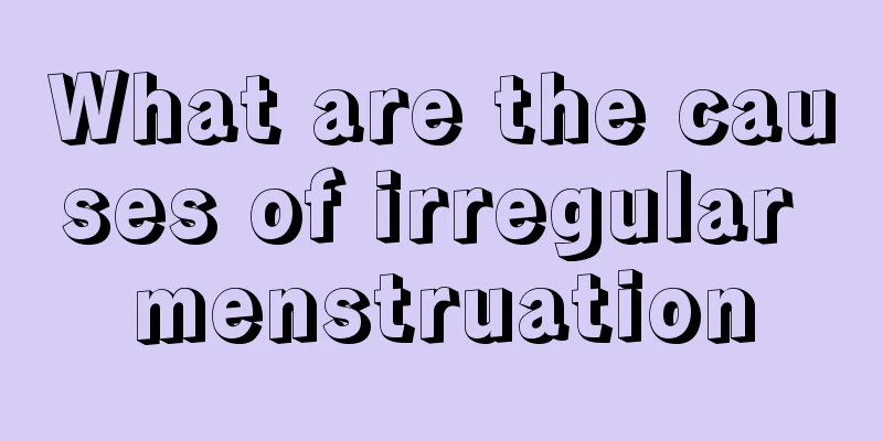 What are the causes of irregular menstruation