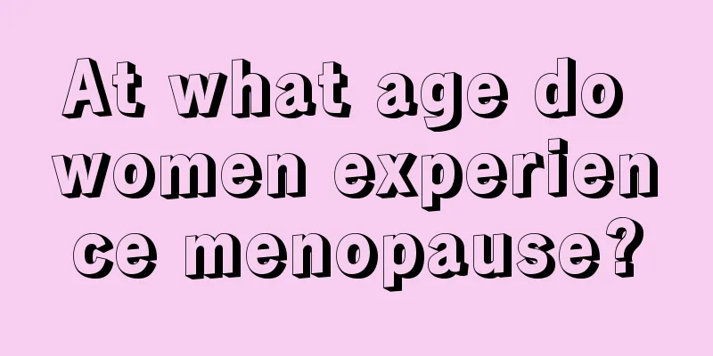 At what age do women experience menopause?