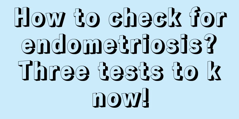 How to check for endometriosis? Three tests to know!