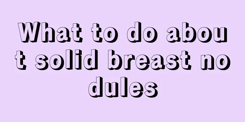 What to do about solid breast nodules