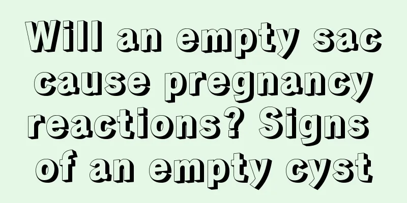 Will an empty sac cause pregnancy reactions? Signs of an empty cyst