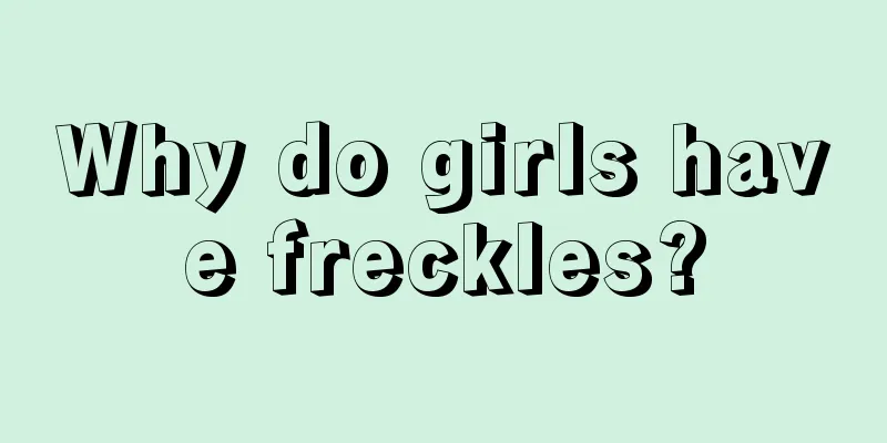 Why do girls have freckles?