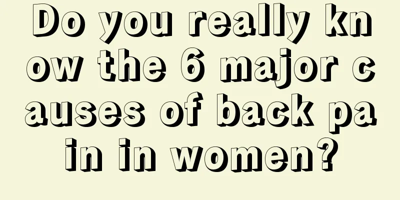 Do you really know the 6 major causes of back pain in women?