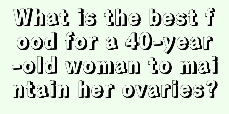 What is the best food for a 40-year-old woman to maintain her ovaries?