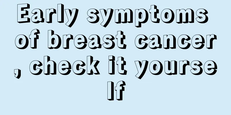 Early symptoms of breast cancer, check it yourself