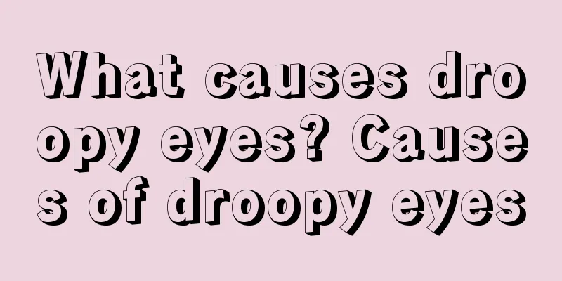 What causes droopy eyes? Causes of droopy eyes